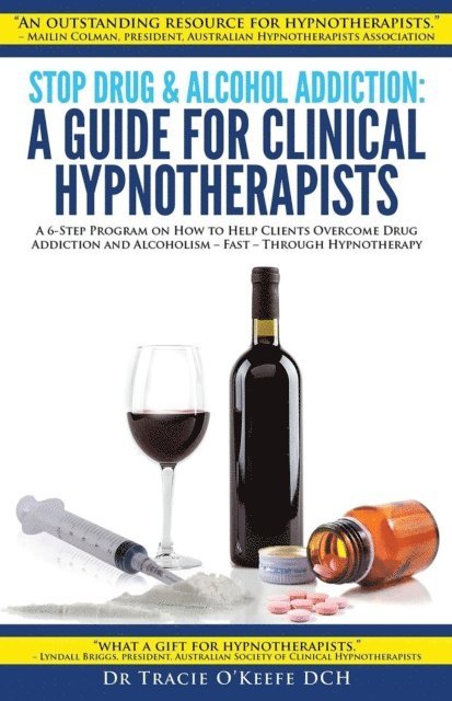 Tracie O'Keefe - Stop Drug and Alcohol Addiction: A Guide for Clinical Hypnotherapists, E-bok