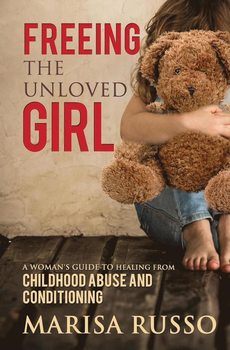 Marisa Catherine Russo - Freeing The Unloved Girl, Häftad