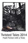 Twisted Tales 2014: Flash Fiction with a twist