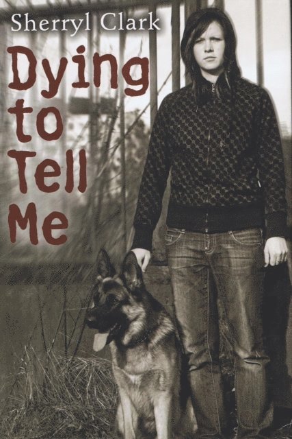 Sherryl Clark - Dying to Tell Me, E-bok