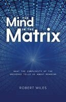 Robert Booth Wiles - Mind in the Matrix, Häftad