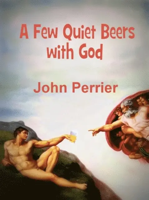 John Perrier - Few Quiet Beers with God, E-bok. Tillgänglighet: Lägg i varukorg