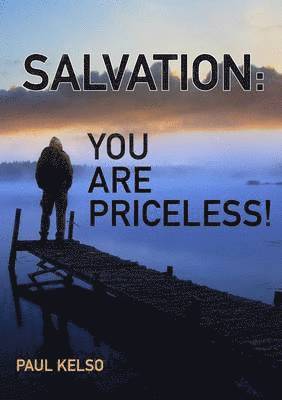 Paul Kelso - Salvation You Are Priceless, Häftad