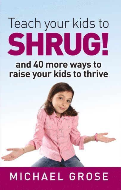 Michael Grose - Teach your kids to SHRUG!, E-bok. Tillgänglighet: Lägg i varukorg