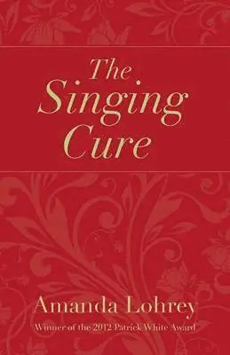 Amanda Lohrey - Singing Cure, Häftad. Tillgänglighet: Lägg i varukorg