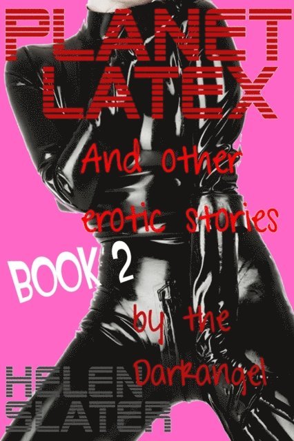 Helen Slater - Planet Latex: And Other Erotic Stories Book 2, E-bok