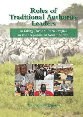 Acuil Malith Banggol - Roles of Traditional Authority Leaders, Häftad. Tillgänglighet: Lägg i varukorg