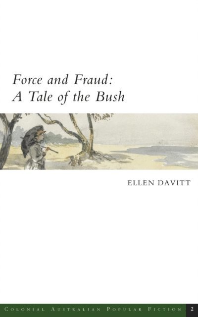 Ellen Davitt, Rachael Weaver, Ken Gelder - Force and Fraud, E-bok