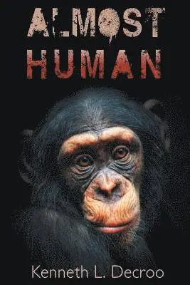 Kenneth L Decroo - Almost Human, Häftad. Tillgänglighet: Lägg i varukorg