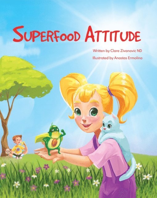 Clare Zivanovic - Superfood Attitude: Nutrition Book for Kids 2-7 years, E-bok. Tillgänglighet: Lägg i varukorg