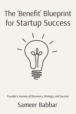 Sameer Babbar - 'Benefit' Blueprint for Startup Success, Häftad. Tillgänglighet: Lägg i varukorg