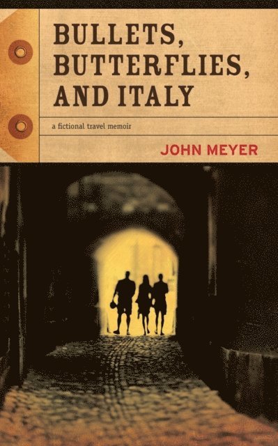 John Meyer - Bullets, Butterflies, and Italy, E-bok