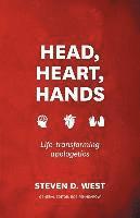 Steven D. West, Bob Penhearow - Head, Heart, Hands: Life-transforming apologetics, Häftad