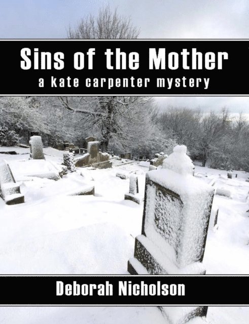 Deborah Nicholson - Sins of the Mother, a kate carpenter mystery, E-bok
