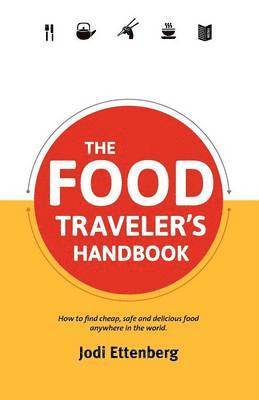 Jodi Ettenberg - Food Traveler's Handbook, Häftad