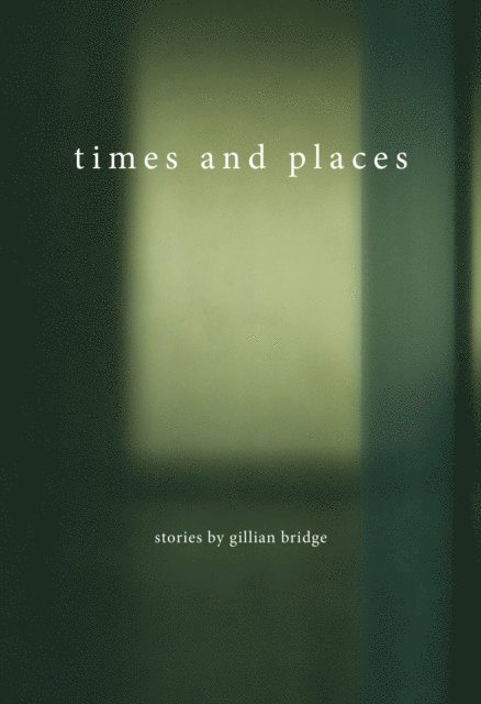 Gillian Bridge - Times and Places, E-bok