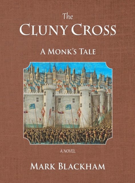 Mark Blackham - Cluny Cross - A Monk's Tale, E-bok