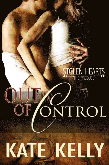 Kate Kelly - Out of Control: A Novella -Stolen Hearts Series, Revised Edition, E-bok