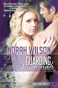 Norah Wilson - Guarding Suzannah: Book 1 in the Serve and Protect Series, Häftad