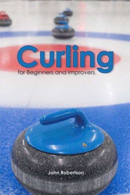John Robertson - Curling for Beginners and Improvers, E-bok