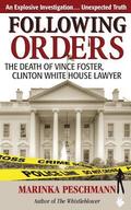Following Orders: The Death of Vince Foster, Clinton White House Lawyer