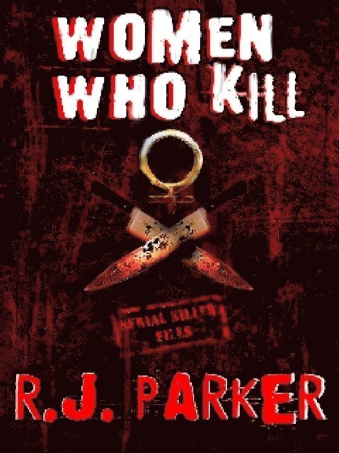 RJ Parker - Women Who Kill (Serial Killers Series), E-bok