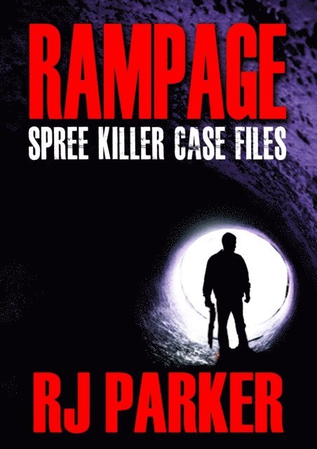 RJ Parker - Rampage Spree Killer Case Files, E-bok