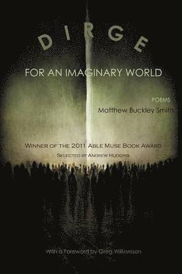 Matthew Buckley Smith - Dirge for an Imaginary World - Poems, Häftad