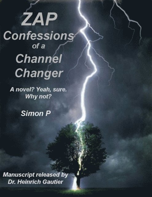 Simon P - ZAP: Confessions of a Channel Changer, E-bok