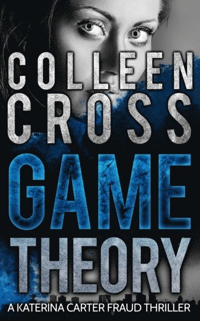 Colleen Cross - Game Theory: A Katerina Carter Fraud Thriller, E-bok