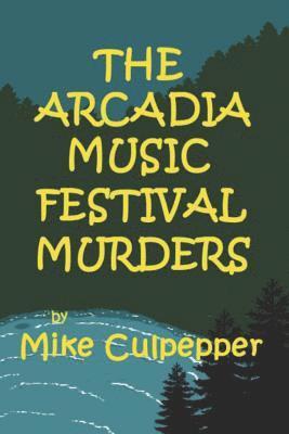 Mike Culpepper - The Arcadia Music Festival Murders, Häftad