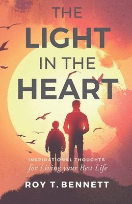 Roy T Bennett, Roy T. Bennett - Light in the Heart, Häftad