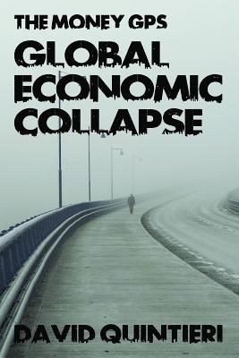 The Money GPS: Global Economic Collapse