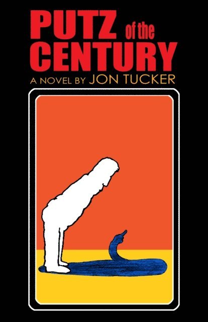 Jon Tucker - Putz Of The Century, E-bok