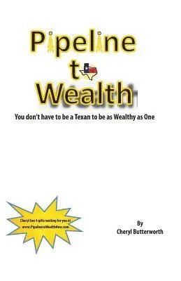 Cheryl Butterworth - Pipeline To Wealth: You Don't Have To Be A Texan To Be Wealthy As One, Häftad. Tillgänglighet: Lägg i varukorg