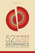 52 Things You Should Know About Geophysics