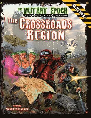 William McAusland - The Crossroads Region Gazetteer: Region One for The Mutant Epoch RPG, Häftad