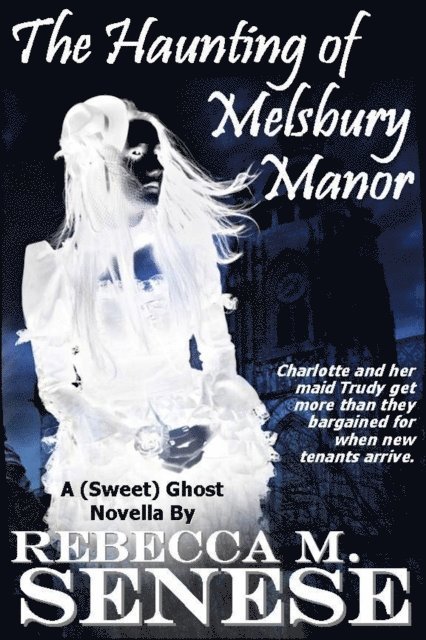 Rebecca M. Senese - Haunting of Melsbury Manor: A (Sweet) Ghost Novella, E-bok