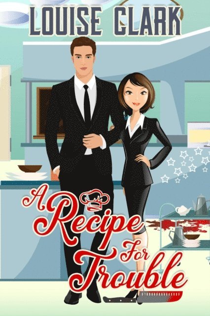 Louise Clark - Recipe For Trouble, E-bok