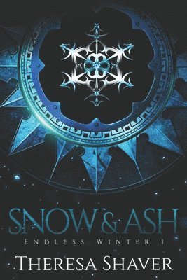 Theresa Shaver - Snow & Ash: An Endless Winter Novel, Häftad