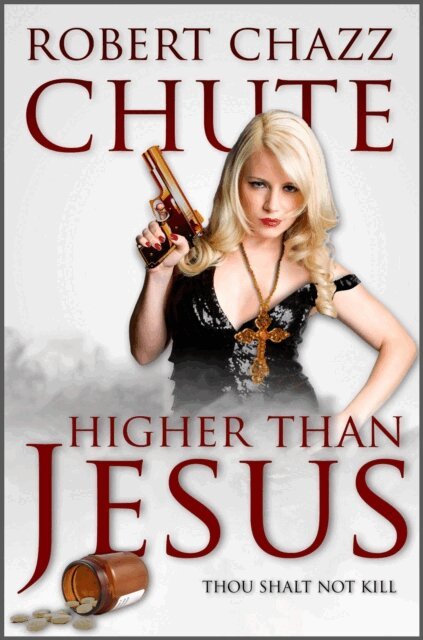 Robert Chazz Chute - Higher Than Jesus, E-bok