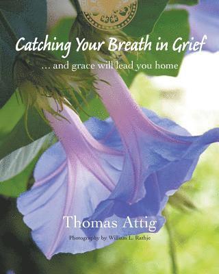 Thomas Attig - Catching Your Breath in Grief, Häftad. Tillgänglighet: Tillfälligt slut