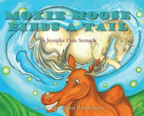 Jennifer Dale Semach - Moxie Moose Finds A Tail, Inbunden. Tillgänglighet: Tillfälligt slut