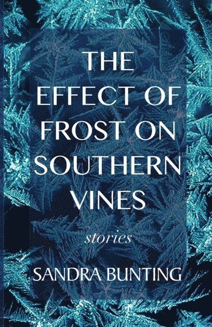 Sande Bunting - Effect of Frost on Southern Vines, E-bok