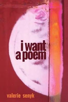 Valerie Senyk - I Want A Poem, Häftad. Tillgänglighet: Lägg i varukorg