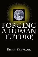 Erika Erdmann - Forging a Human Future, Häftad. Tillgänglighet: Lägg i varukorg