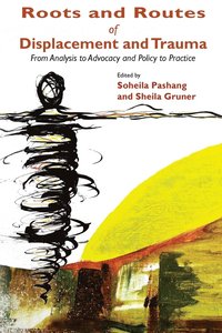 Roots and Routes of Displacement and Trauma
