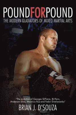 Pound for Pound: The Modern Gladiators of Mixed Martial Arts