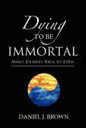 Daniel J. Brown, Julie K. Andrés - Dying To Be Immortal, Häftad. Tillgänglighet: Lägg i varukorg