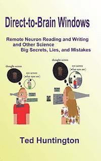Ted Huntington - Direct To Brain Windows, Remote Neuron Reading and Writing and Other Science Big Secrets, Lies, and Mistakes, Häftad. Tillgänglighet: Lägg i varukorg